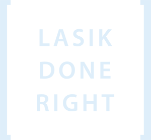 LASIK Done Right Icon The LASIK Done Right icon stands for safe laser eye surgery, affordable cost of LASIK, and the only cornea fellowship-trained specialists in the region who perform LASIK surgery.
